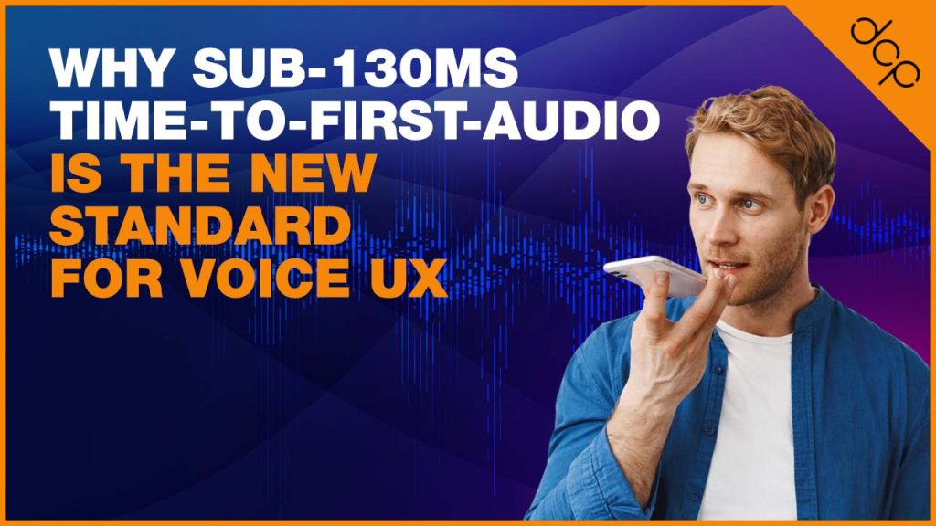 Why Sub-130ms Time-to-First-Audio is the New Standard for Voice UX