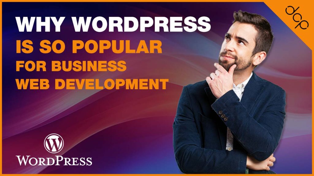 Why WordPress is so popular for business web development
