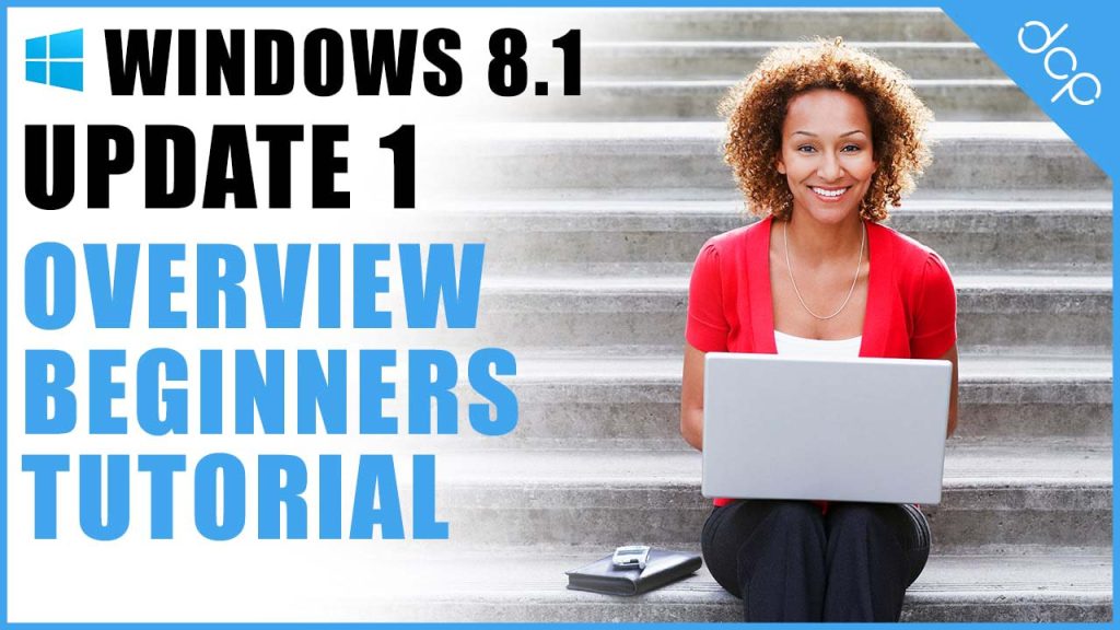 Window 8.1 update 1 beginners tutorial